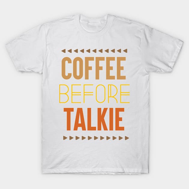 Quote Coffee Before Talke T-Shirt by Saldi